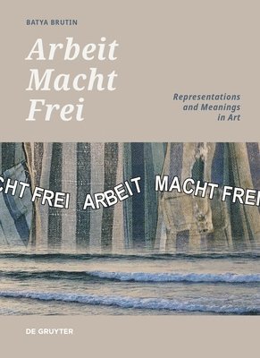 bokomslag 'Arbeit Macht Frei'