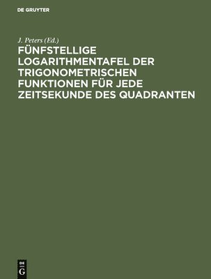 bokomslag Fnfstellige Logarithmentafel der trigonometrischen Funktionen fr jede Zeitsekunde des Quadranten