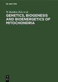 bokomslag Genetics, Biogenesis and Bioenergetics of Mitochondria