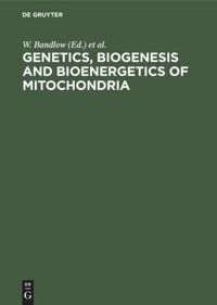 W. Bandlow, R. J. Schweyen, D. Y. Thomas, K. Wolf, F. Kaudewitz - Genetics, Biogenesis and Bioenergetics of Mitochondria, Inbunden