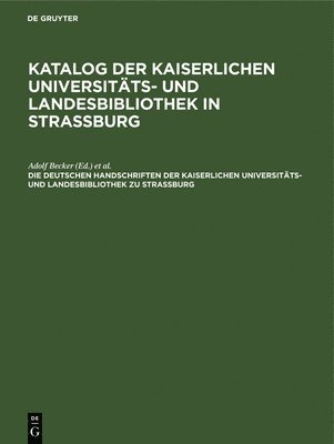 Adolf Becker, Strassburg (Germany), Wissenschaftliche Gesellschaft in Strassburg, Strassburg Cunitz-Stiftung - Die Deutschen Handschriften Der Kaiserlichen Universitäts- Und Landesbibliothek Zu Strassburg, Inbunden
