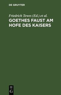 bokomslag Goethes Faust Am Hofe Des Kaisers