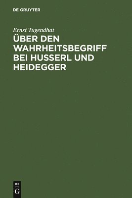 ber Den Wahrheitsbegriff Bei Husserl Und Heidegger 1