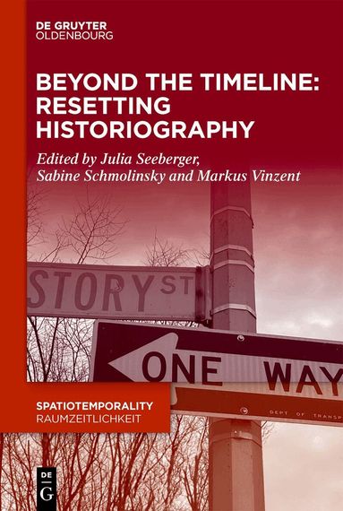 Julia Seeberger, Sabine Schmolinsky, Markus Vinzent - Beyond the Timeline: Resetting Historiography, Inbunden