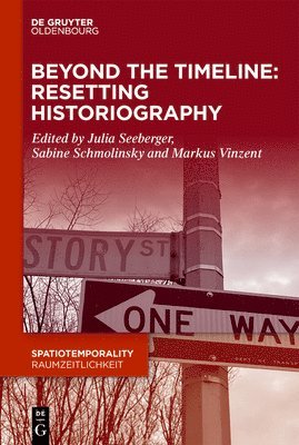 Julia Seeberger, Sabine Schmolinsky, Markus Vinzent - Beyond the Timeline: Resetting Historiography, Inbunden