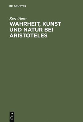 Wahrheit, Kunst und Natur bei Aristoteles 1