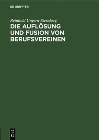 bokomslag Die Auflsung Und Fusion Von Berufsvereinen