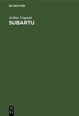 Arthur Ungnad - Subartu, Inbunden