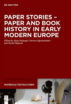 Silvia Hufnagel, Þórunn Sigurðardóttir, Davíð Ólafsson, þÓrunn Sigurðardóttir - Paper Stories – Paper and Book History in Early Modern Europe, Inbunden