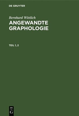 Bernhard Wittlich - Bernhard Wittlich: Angewandte Graphologie. Teil 1, 2, Inbunden