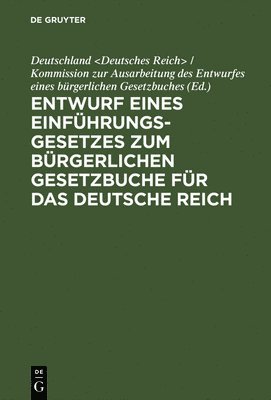 Deutschland - Entwurf Eines Einführungsgesetzes Zum Bürgerlichen Gesetzbuche Für Das Deutsche Reich, Inbunden