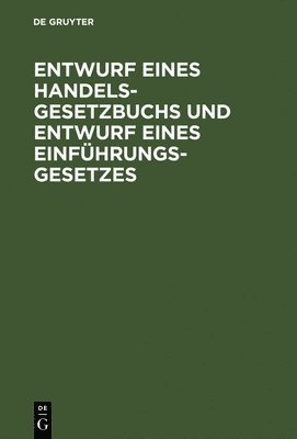 bokomslag Entwurf eines Handelsgesetzbuchs und Entwurf eines Einfhrungsgesetzes