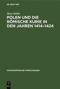 bokomslag Polen Und Die Rmische Kurie in Den Jahren 1414-1424