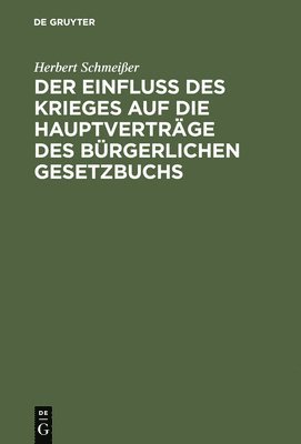 bokomslag Der Einflu des Krieges auf die Hauptvertrge des Brgerlichen Gesetzbuchs