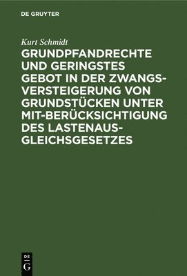 bokomslag Grundpfandrechte und geringstes Gebot in der Zwangsversteigerung von Grundstcken unter Mitbercksichtigung des Lastenausgleichsgesetzes