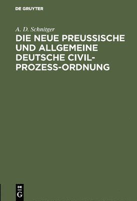 bokomslag Die neue Preuische und Allgemeine Deutsche Civil-Proze-Ordnung