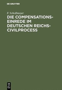 bokomslag Die Compensationseinrede im Deutschen Reichs-Civilproce