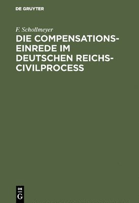 F Schollmeyer - Compensationseinrede im Deutschen Reichs-Civilproceß, Inbunden
