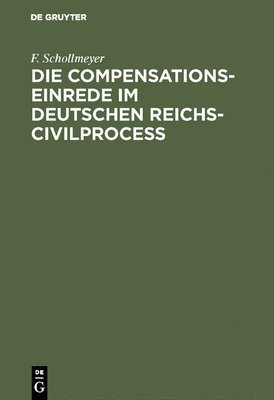 Die Compensationseinrede im Deutschen Reichs-Civilproce 1