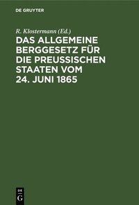 bokomslag Das Allgemeine Berggesetz fr die Preuischen Staaten vom 24. Juni 1865