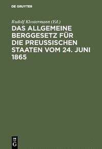 bokomslag Das allgemeine Berggesetz fr die Preuischen Staaten vom 24. Juni 1865