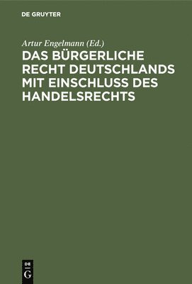 Bürgerliche Recht Deutschlands mit Einschluss des Handelsrechts
