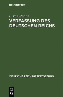 L Von Rönne - Verfassung Des Deutschen Reichs, Inbunden