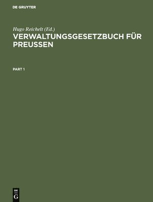 Verwaltungsgesetzbuch Für Preußen: Systematische Zusammenstellung Der Wichtigsten Verwaltungsgesetze Und Verordnungen Für PRAXIS Und Unterrichtszwecke