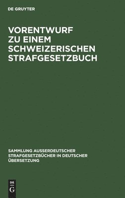 Degruyter - Vorentwurf Zu Einem Schweizerischen Strafgesetzbuch, Inbunden