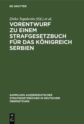 Zivko Topalovits, Hans Landsberg - Vorentwurf Zu Einem Strafgesetzbuch Für Das Königreich Serbien, Inbunden
