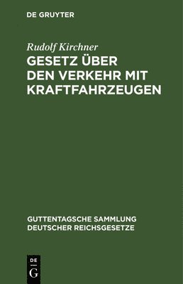 Rudolf Kirchner - Gesetz Über Den Verkehr Mit Kraftfahrzeugen, Inbunden