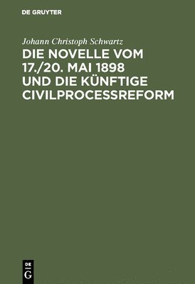 Die Novelle Vom 17./20. Mai 1898 Und Die Knftige Civilprocessreform 1