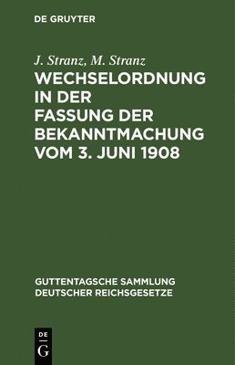 J Stranz, M Stranz - Wechselordnung in Der Fassung Der Bekanntmachung Vom 3. Juni 1908, Inbunden