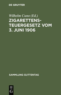 Wilhelm Cuno - Zigarettensteuergesetz vom 3. Juni 1906, Inbunden