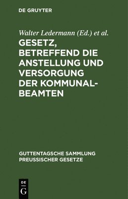 Walter Ledermann, Ludwig Brühl - Gesetz, Betreffend Die Anstellung Und Versorgung Der Kommunalbeamten, Inbunden