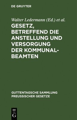 bokomslag Gesetz, Betreffend Die Anstellung Und Versorgung Der Kommunalbeamten