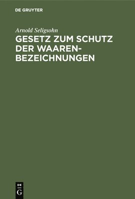 bokomslag Gesetz Zum Schutz Der Waarenbezeichnungen