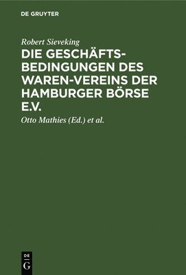 Robert Sieveking, Robert Otto Sieveking Mathies, Otto Mathies, Walter Grimm - Geschäftsbedingungen des Waren-Vereins der Hamburger Börse e.V., Inbunden