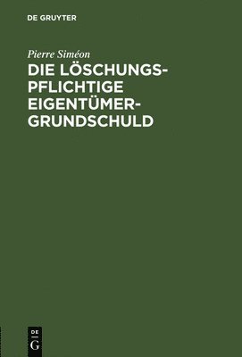 bokomslag Die lschungspflichtige Eigentmergrundschuld