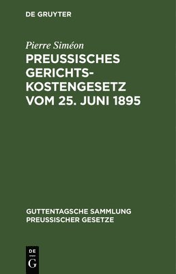 Pierre Siméon - Preussisches Gerichtskostengesetz Vom 25. Juni 1895, Inbunden