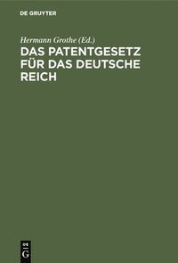 bokomslag Das Patentgesetz fr das Deutsche Reich