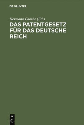 Hermann Grothe - Patentgesetz für das Deutsche Reich, Inbunden