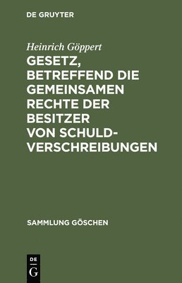 bokomslag Gesetz, betreffend die gemeinsamen Rechte der Besitzer von Schuldverschreibungen