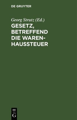 bokomslag Gesetz, Betreffend Die Warenhaussteuer