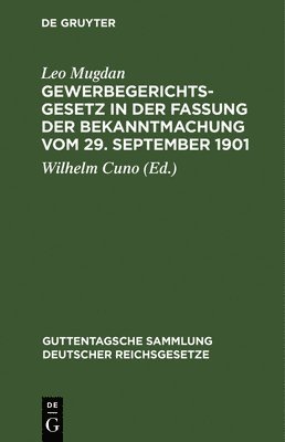 Leo Mugdan, Wilhelm Cuno - Gewerbegerichtsgesetz in der Fassung der Bekanntmachung vom 29. September 1901, Inbunden
