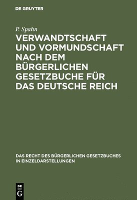 P Spahn - Verwandtschaft Und Vormundschaft Nach Dem Bürgerlichen Gesetzbuche Für Das Deutsche Reich, Inbunden