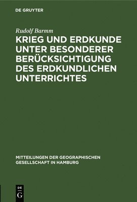 Rudolf Barmm - Krieg Und Erdkunde Unter Besonderer Berücksichtigung Des Erdkundlichen Unterrichtes, Inbunden