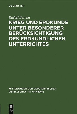 Krieg Und Erdkunde Unter Besonderer Bercksichtigung Des Erdkundlichen Unterrichtes 1