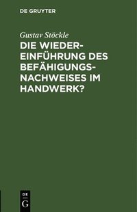 bokomslag Die Wiedereinfhrung des Befhigungsnachweises im Handwerk?