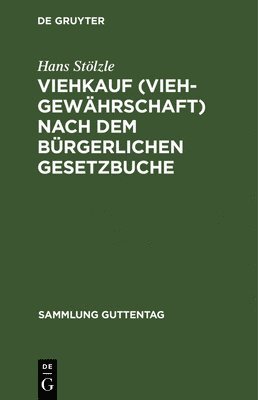 Hans Stölzle - Viehkauf (Viehgewährschaft) nach dem Bürgerlichen Gesetzbuche, Inbunden